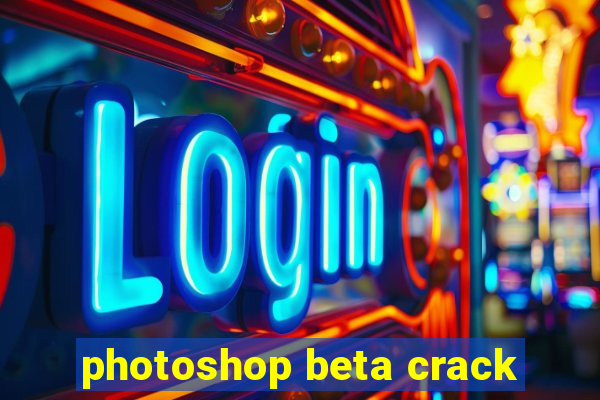 photoshop beta crack